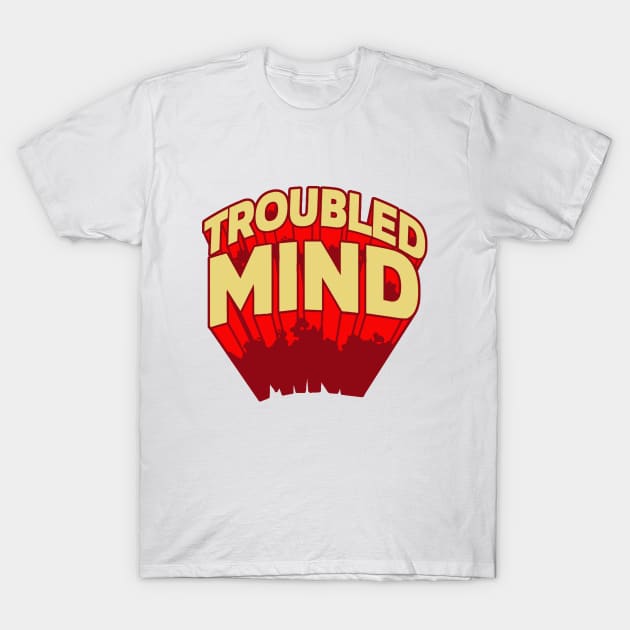 troubled T-Shirt by nostalgia